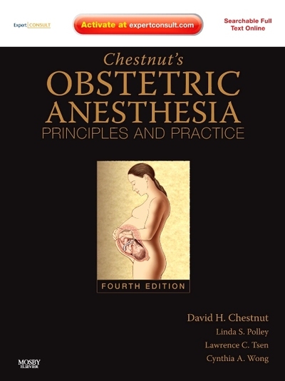 Chestnut`s Obstetric Anesthesia: Principles and Practice - Chestnut David H., M.D., M.D. Polley Linda S. M.D. Tsen Lawrence C.  u. a.