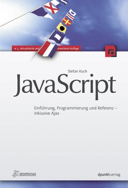JavaScript Einführung, Programmierung und Referenz - inklusive Ajax - Koch, Stefan