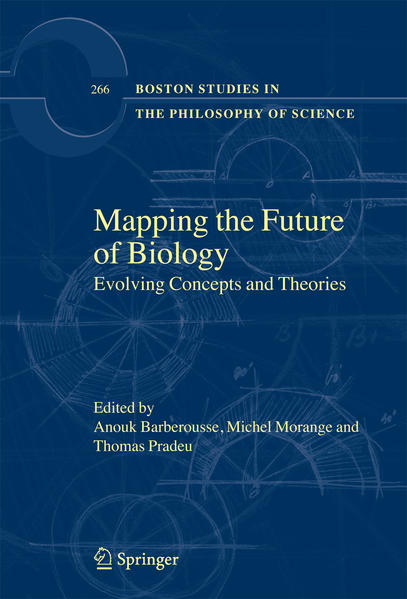 Mapping the Future of Biology Evolving Concepts and Theories - Barberousse, Anouk, Michel Morange  und Thomas Pradeu