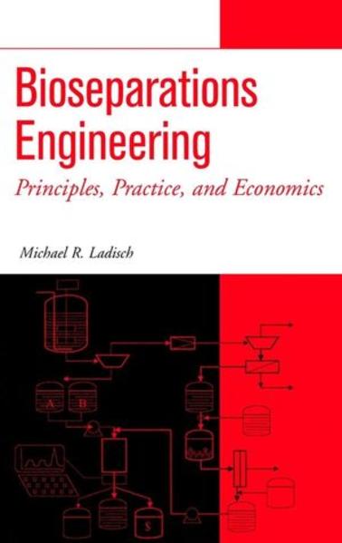 Bioseparations Engineering Principles, Practice, and Economics 1., Auflage - Ladisch, Michael R.