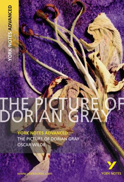 The Picture of Dorian Gray: York Notes Advanced everything you need to catch up, study and prepare for and 2023 and 2024 exams and assessments: ... prepare for 2021 assessments and 2022 exams - Gray,  Frances