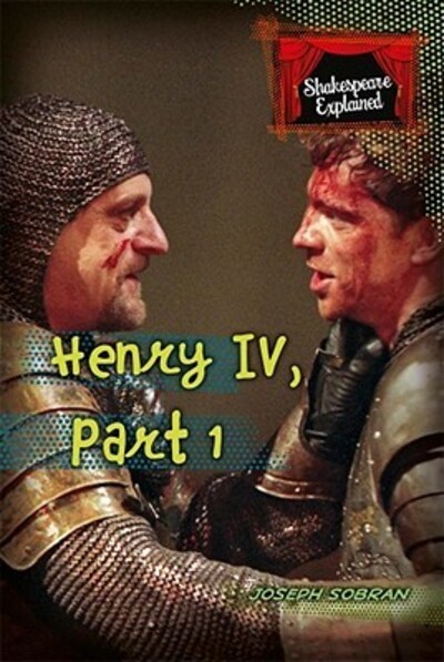 Henry IV, Part 1 (Shakespeare Explained) - Sobran, Joseph