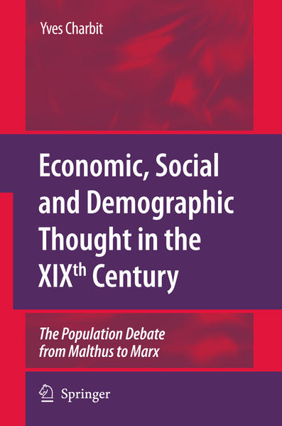 Economic, Social and Demographic Thought in the XIXth Century The Population Debate from Malthus to Marx 2009 - Charbit, Yves