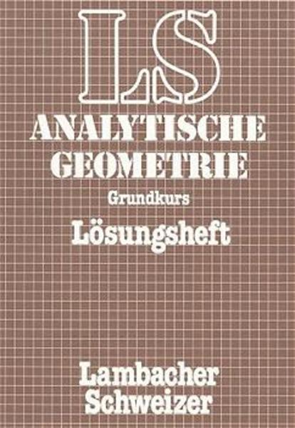 Lambacher Schweizer - Themenhefte / Analytische Geometrie mit Linearer Algebra - Grundkurs Lösungsheft