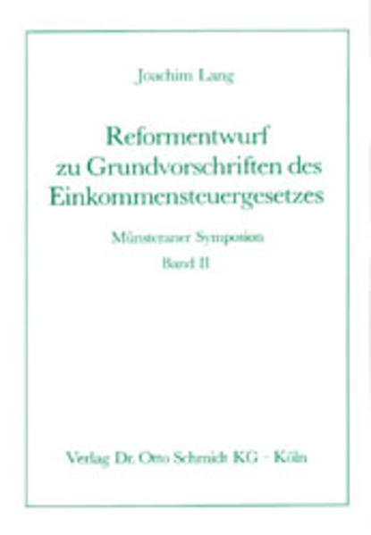 Münsteraner Symposion / Reformentwurf zu Grundvorschriften des Einkommensteuergesetzes - Lang, Joachim und Dieter Birk