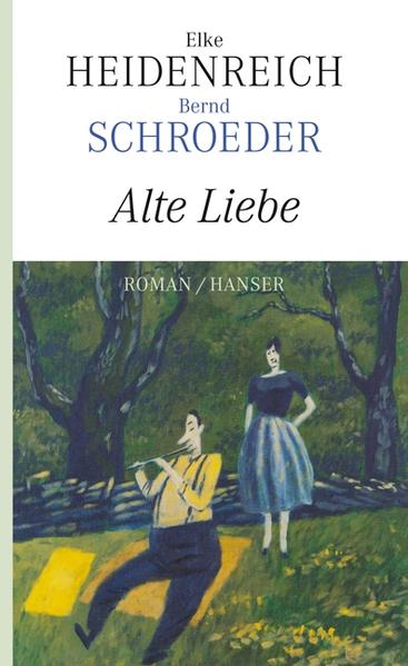 Alte Liebe Roman - Heidenreich, Elke und Bernd Schroeder