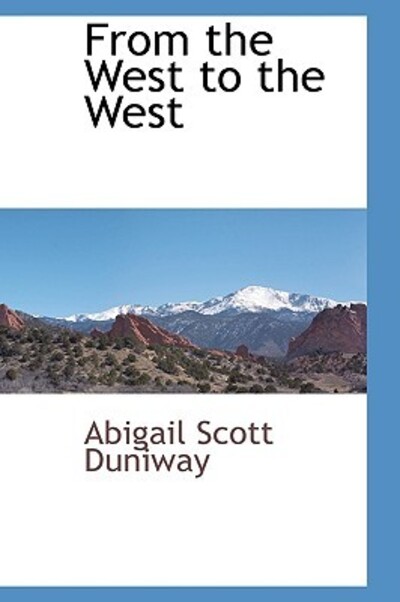 From the West to the West - Duniway Abigail, Scott