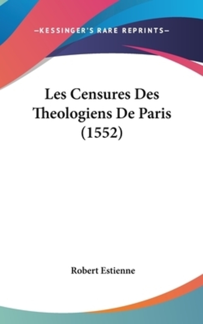 Les Censures Des Theologiens De Paris - Estienne, Robert