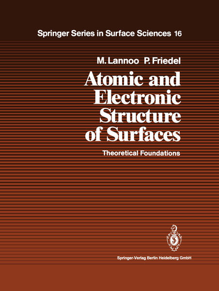 Atomic and Electronic Structure of Surfaces Theoretical Foundations - Cardona, Manuel, Michel Lannoo  und Paul Friedel