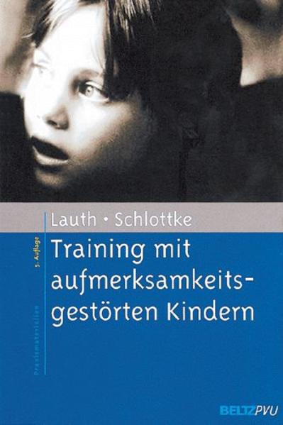 Training mit aufmerksamkeitsgestörten Kindern - Lauth, Gerhard W. und Peter F. Schlottke