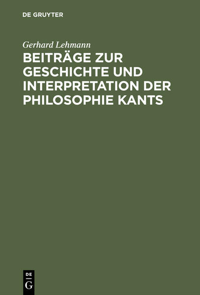 Beiträge zur Geschichte und Interpretation der Philosophie Kants - Lehmann, Gerhard