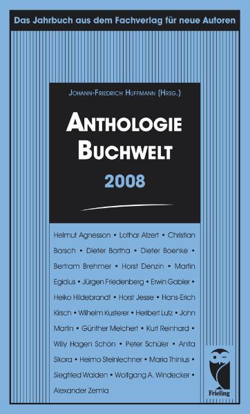 Anthologie Buchwelt 2008 Das Jahrbuch aus dem Fachverlag für neue Autoren - Huffmann, Johann F