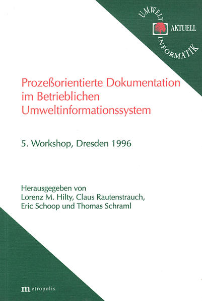 Prozessorientierte Dokumentation im betrieblichen Umweltinformationssystem 5. Workshop, Dresden 1996 - Hilty, Lorenz M, Claus Rautenstrauch  und Eric Schoop