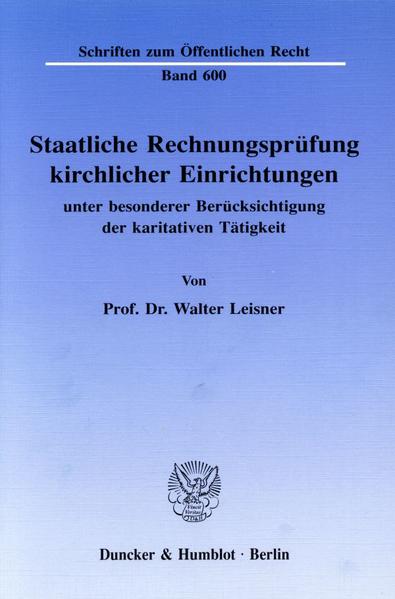 Staatliche Rechnungsprüfung kirchlicher Einrichtungen, unter besonderer Berücksichtigung der karitativen Tätigkeit. - Leisner, Walter