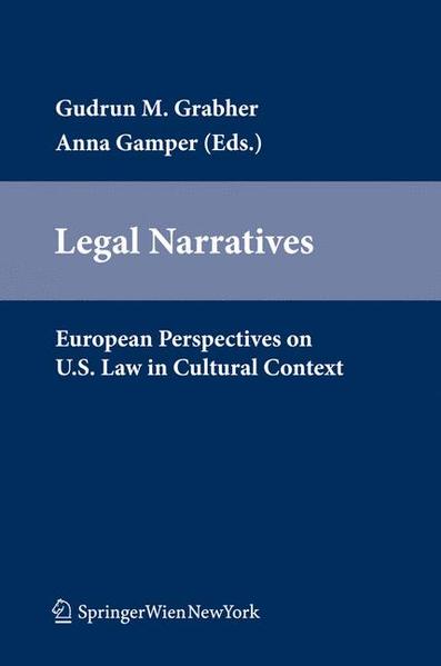 Legal Narratives European Perspectives on U.S. Law in Cultural Context - Grabher, Gudrun M. und Anna Gamper