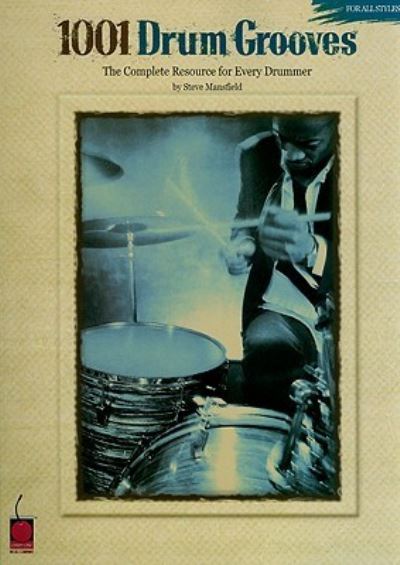1001 Drum Grooves (Mansfield): Noten für Schlagzeug: The Complete Resource for Every Drummer - Mansfield,  Steve