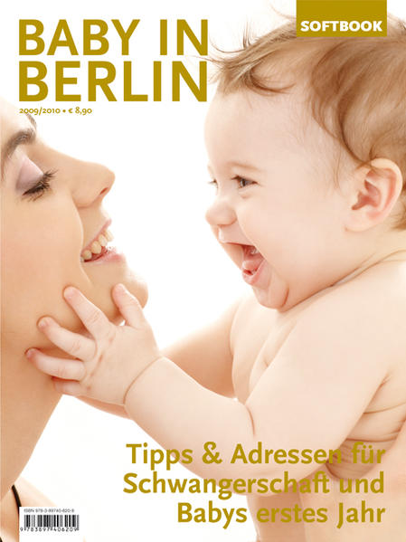 Baby in Berlin 2009/2010 Tipps & Adressen für Schwangerschaft und Babys erstes Jahr - Companions GmbH