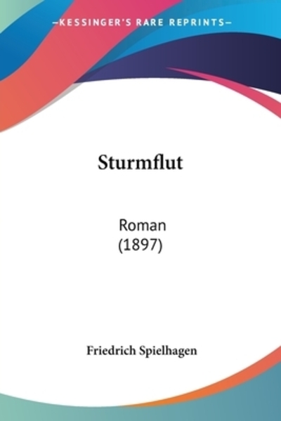 Sturmflut: Roman (1897) - Spielhagen, Friedrich