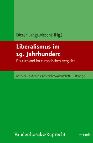 Liberalismus im 19. Jahrhundert Deutschland im europäischen Vergleich - Kocka, Jürgen und Dieter Langewiesche