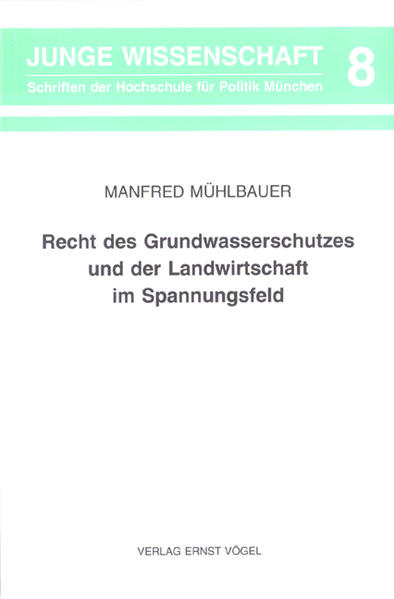 Recht des Grundwasserschutzes und der Landwirtschaft im Spannungsfeld - Mühlbauer, Manfred