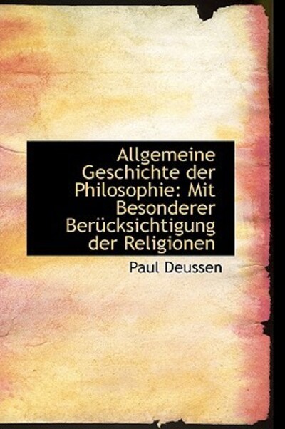 Allgemeine Geschichte Der Philosophie: Mit Besonderer Berucksichtigung Der Religionen - Deussen, Paul