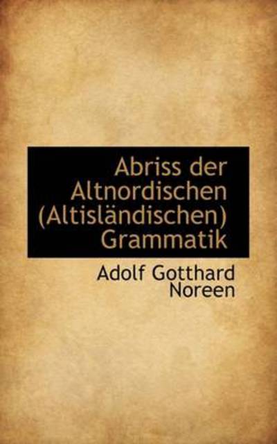 Abriss Der Altnordischen (Altislandischen) Grammatik - Noreen Adolf, Gotthard