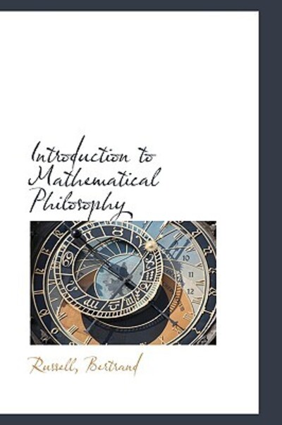 Introduction to Mathematical Philosophy (BiblioLife Reproduction) - Russell, Bertrand