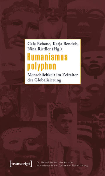 Humanismus polyphon Menschlichkeit im Zeitalter der Globalisierung - Rebane, Gala, Katja Bendels  und Nina Riedler