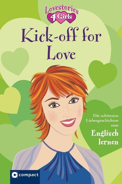 Kick-off for Love (Lovestories 4 Girls) Die schönsten Liebesgeschichten zum Englisch lernen - Pickett, Jennifer