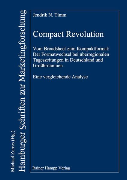 Compact Revolution Vom Broadsheet zum Kompaktformat: Der Formatwechsel bei überregionalen Tageszeitungen in Deutschland und Großbritannien. Eine vergleichende Analyse - Timm, Jendrik N