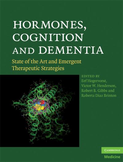 Hormones, Cognition and Dementia: State of the Art and Emergent Therapeutic Strategies - Hogervorst, Eef, W. Henderson Victor B. Gibbs Robert  u. a.