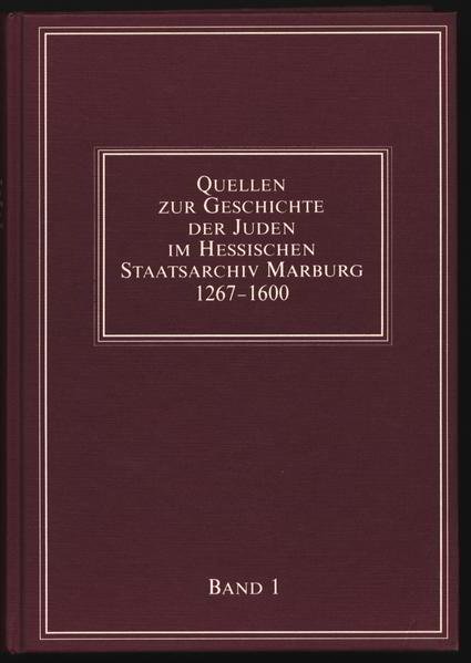 Quellen zur Geschichte der Juden im Hessischen Staatsarchiv Marburg 1267-1600 - Löwenstein, Uta