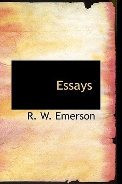 Essays - Ralph Waldo, Emerson