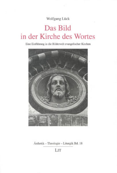 Das Bild in der Kirche des Wortes Eine Einführung in die Bilderwelt evangelischer Kirchen - Lück, Wolfgang
