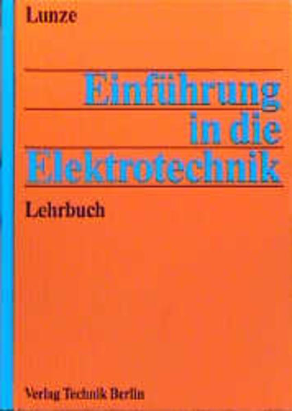 Einführung in die Elektrotechnik Lehrbuch - Lunze, Klaus