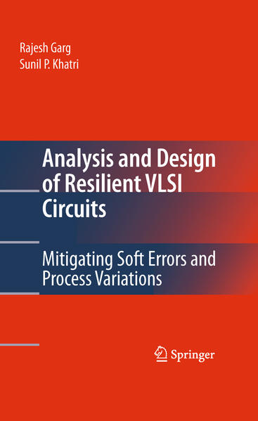 Analysis and Design of Resilient VLSI Circuits Mitigating Soft Errors and Process Variations 2010 - Garg, Rajesh