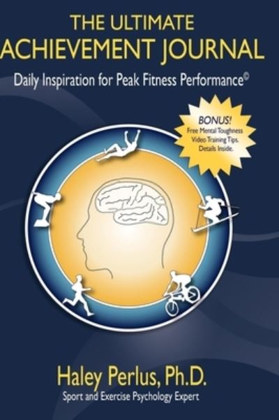 Ultimate Achievement Journal: Daily Inspiration for Peak Fitness Performance - Perlus, Haley