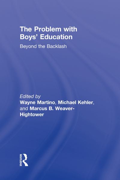 The Problem with Boys` Education: Beyond the Backlash - Martino, Wayne, Michael Kehler  und B. Weaver-Hightower Marcus
