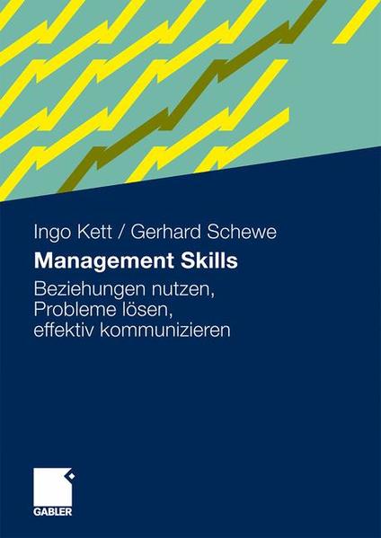 Management Skills Beziehungen nutzen, Probleme lösen, effektiv kommunizieren - Kett, Ingo und Gerhard Schewe