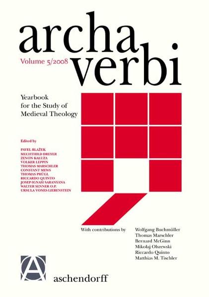 Archa Verbi. Yearbook for the Study of Medieval Theology / Archa Verbi. Yearbook for the Study of Medieval Theology. Vol. 5/2008