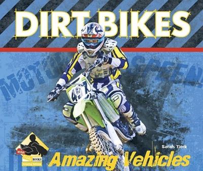 Dirt Bikes (Amazing Vehicles) - Tieck, Sarah