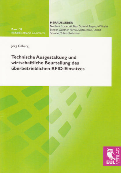 Technische Ausgestaltung und wirtschaftliche Beurteilung des überbetrieblichen RFID-Einsatzes - Gilberg, Jörg