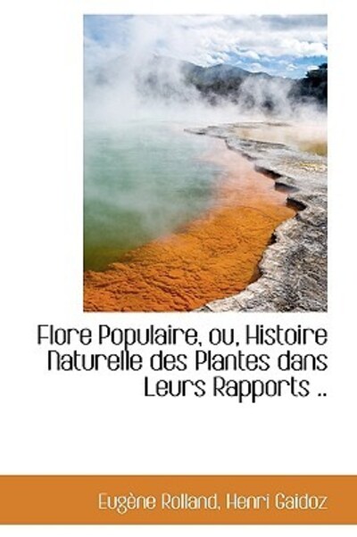 Flore Populaire: Histoire Naturelle Des Plantes Dans Leurs Rapports - Rolland Henri Gaidoz, Eugne