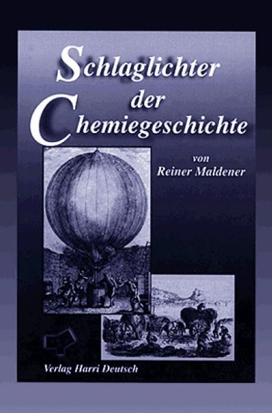 Schlaglichter der Chemiegeschichte - Maldener, Reiner