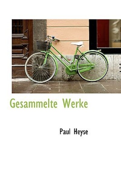 Gesammelte Werke - Heyse,  Paul
