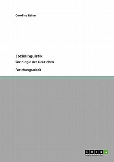 Soziolinguistik: Soziologie des Deutschen - Rahm, Caroline