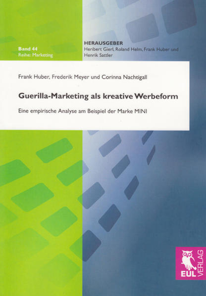 Guerilla-Marketing als kreative Werbeform Eine empirische Analyse am Beispiel der Marke MINI - Huber, Frank, Frederik Meyer  und Corinna Nachtigall