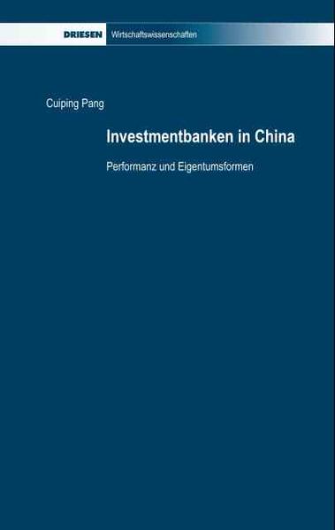 Investmentbanken in China Performanz und Eigentumsformen 2., Aufl. - Pang, Cuiping und Dieter Sadowski