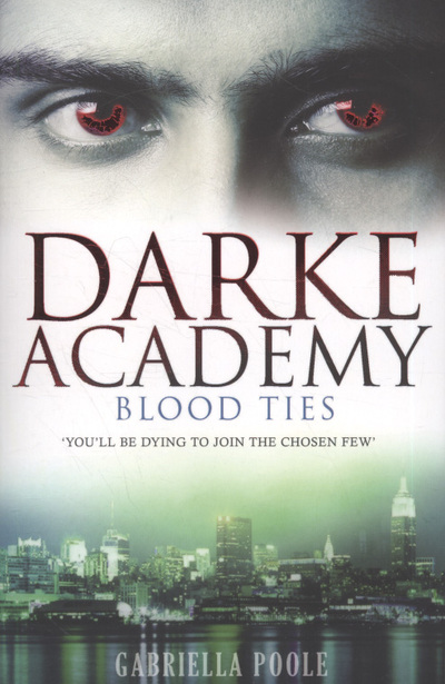 Blood Ties: Book 2 (Darke Academy, Band 2) - Poole, Gabriella