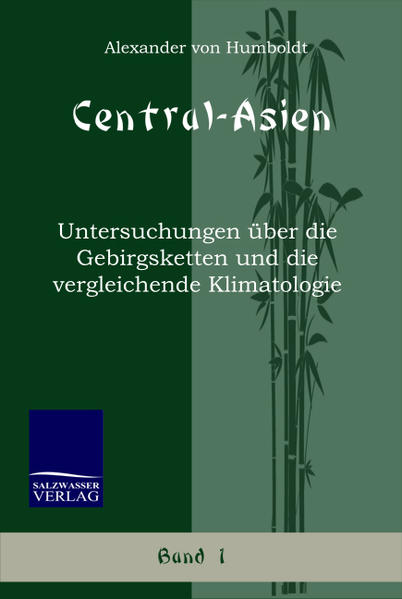 Central-Asien Untersuchungen über die Gebirgsketten und die vergleichende Klimatologie (Band 1) - Humboldt, Alexander von